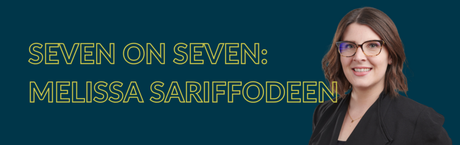 Seven on Seven: Melissa Sariffodeen