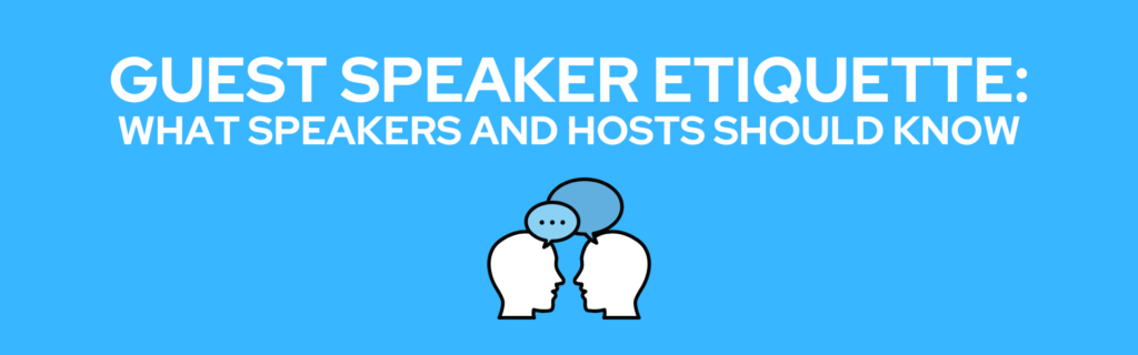 Guest Speaker Etiquette: What Speakers and Hosts Should Know