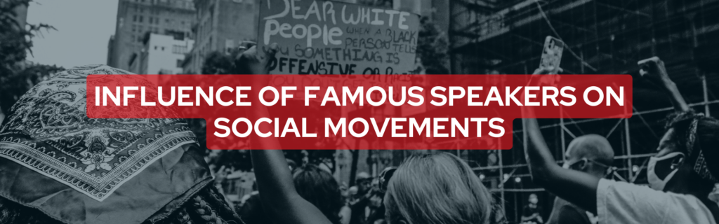 The Influence of Famous Speakers on Social Movements