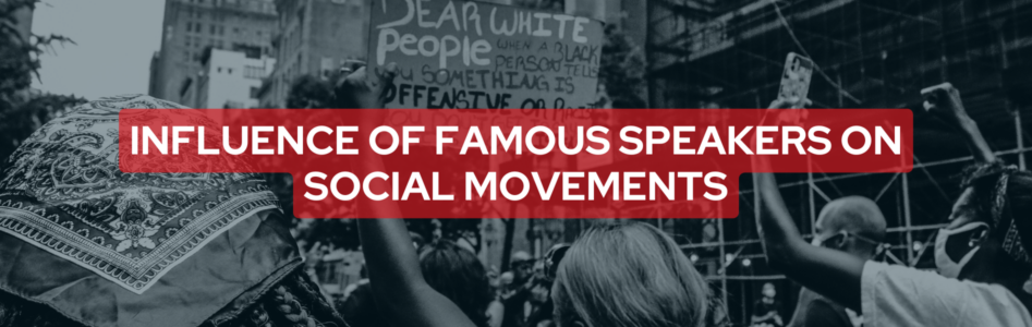 The Influence of Famous Speakers on Social Movements