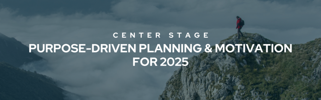 Purpose-Driven Planning & Motivation for 2025