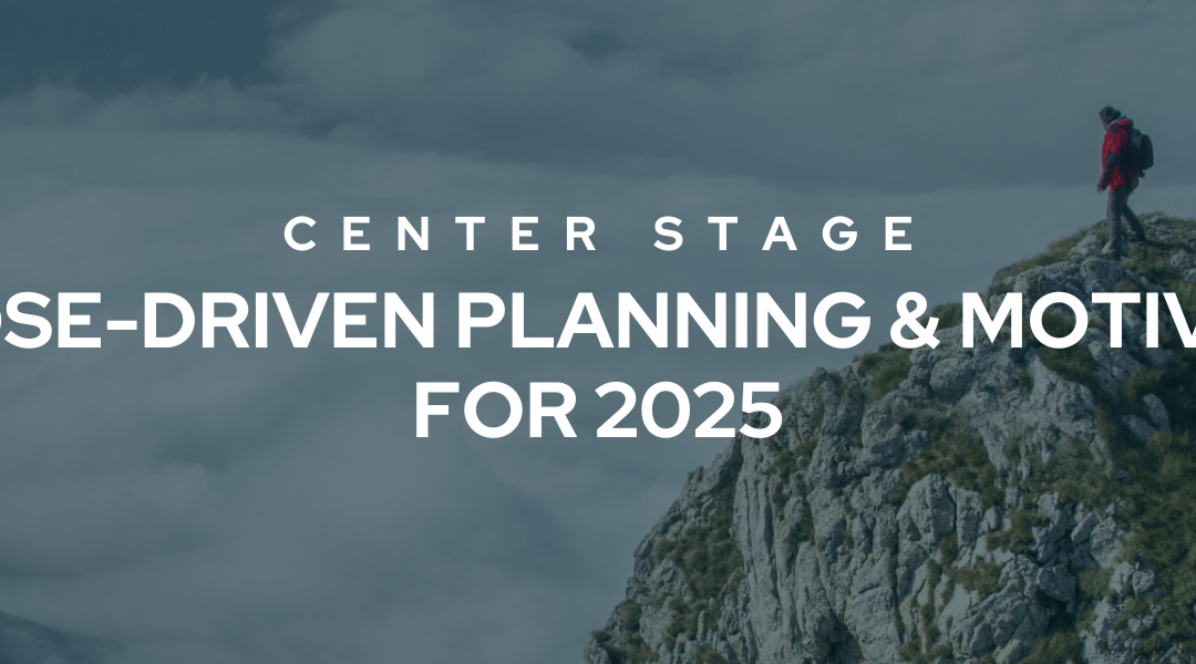 Purpose-Driven Planning & Motivation for 2025