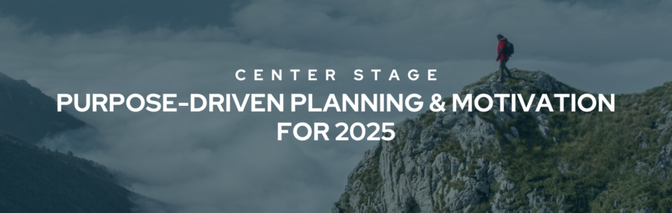 Purpose-Driven Planning & Motivation for 2025